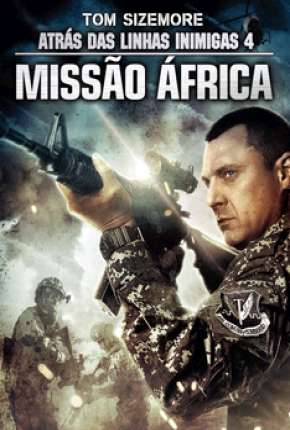 Capa para download torrent de Filme Atrás das Linhas Inimigas 4 - Missão África