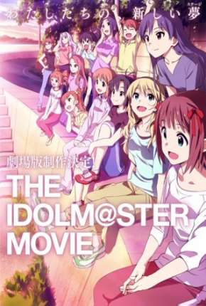 Capa para download torrent de Filme The Idolmaster - O Filme - Contemple o Futuro Brilhante - Legendado