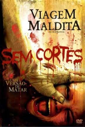 Viagem Maldita - Sem Cortes (2006)