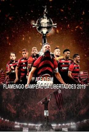 Capa para download torrent de Série Até o Fim - Flamengo Campeão da Libertadores - 1ª Temporada