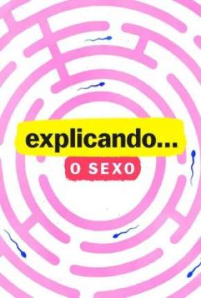 Capa para download torrent de Série Explicando... O Sexo - 1ª Temporada Completa