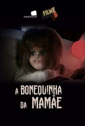 Capa para download torrent de Filme Filme B - A Bonequinha da Mamãe