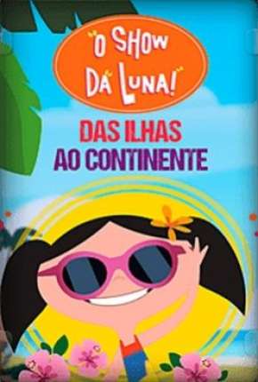 Capa para download torrent de Filme O Show da Luna - Das Ilhas ao Continente