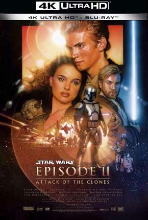 Star Wars - Episódio 2 - Ataque dos Clones - 4K (2002)