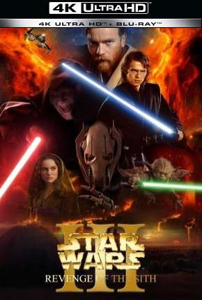 Star Wars - Episódio 3 - A Vingança dos Sith - 4K (2005)