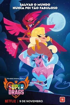 Super Drags - 1ª Temporada Completa (2019)