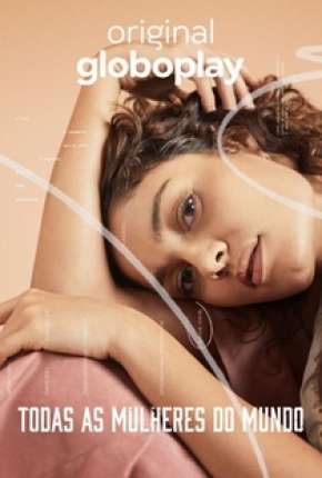 Capa para download torrent de Série Todas as Mulheres do Mundo - 1ª Temporada Completa