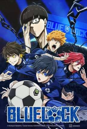 Blue Lock - 1ª Temporada - Legendado (2022)