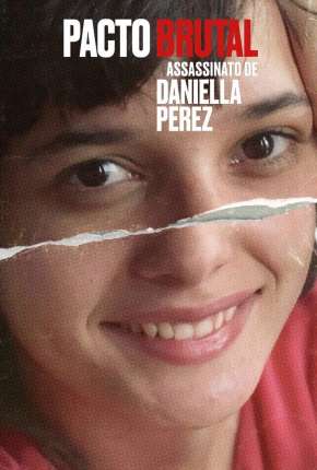 Capa para download torrent de Série Pacto Brutal - O Assassinato de Daniella Perez - Completa