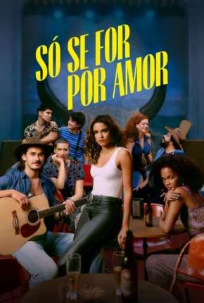 Capa para download torrent de Série Só se For Por Amor - 1ª Temporada