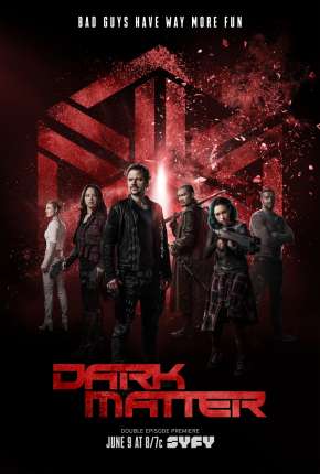 Capa para download torrent de Série Dark Matter 1ª até 3ª Temporada - IMAX OPEN MATTE