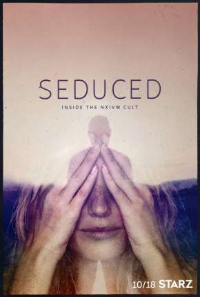 Capa para download torrent de Série Seduced - Inside The NXIVM Cult - 1ª Temporada Completa Legendada