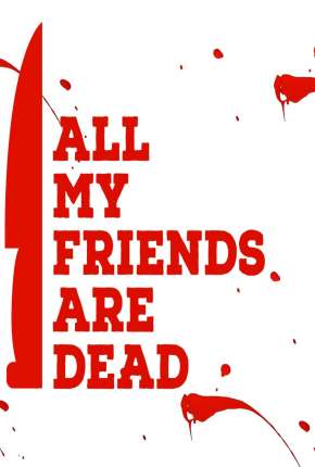 Capa para download torrent de Filme Todos os Meus Amigos Estão Mortos