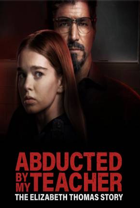 Capa para download torrent de Filme Abducted by My Teacher - The Elizabeth Thomas Story - Legendado