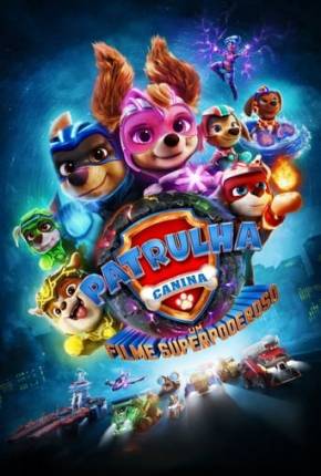 Patrulha Canina - O Filme Superpoderoso (2023)