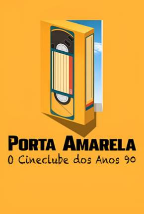 Capa para download torrent de Filme Porta Amarela - O Cineclube dos Anos 90