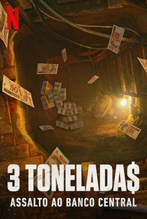 Capa para download torrent de Série 3 Tonelada$ - Assalto ao Banco Central - 1ª Temporada
