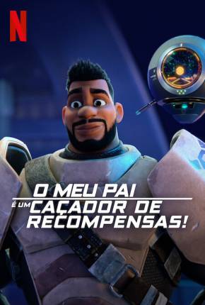 Capa para download torrent de Desenho O Meu Pai é um Caçador de Recompensas! - 1ª Temporada - Legendado