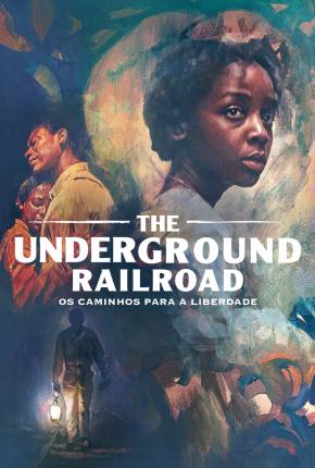 Capa para download torrent de Série The Underground Railroad - Os Caminhos Para a Liberdade - 1ª Temporada