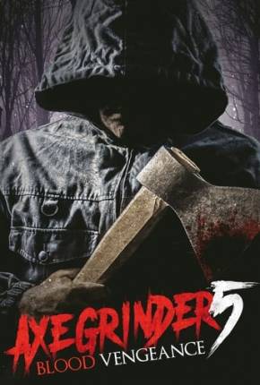 Axegrinder 5 - Blood Vengeance - Legendado (2023)
