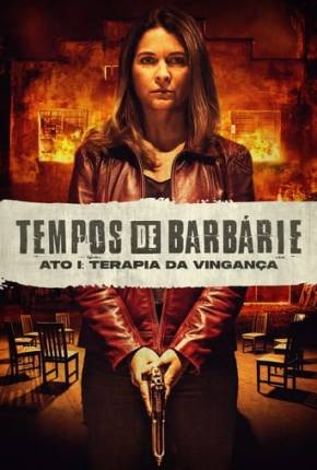 Capa para download torrent de Filme Tempos de Barbárie - Ato I - Terapia da Vingança